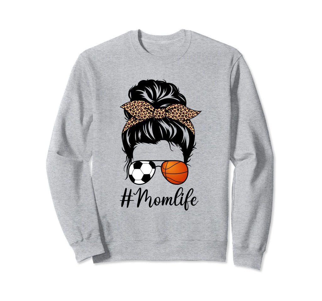 Soccer And Basketball Mom Life Sweatshirt - Fun Novelty Design Men Women - T-Shirt, Sweatshirt, Hoodie