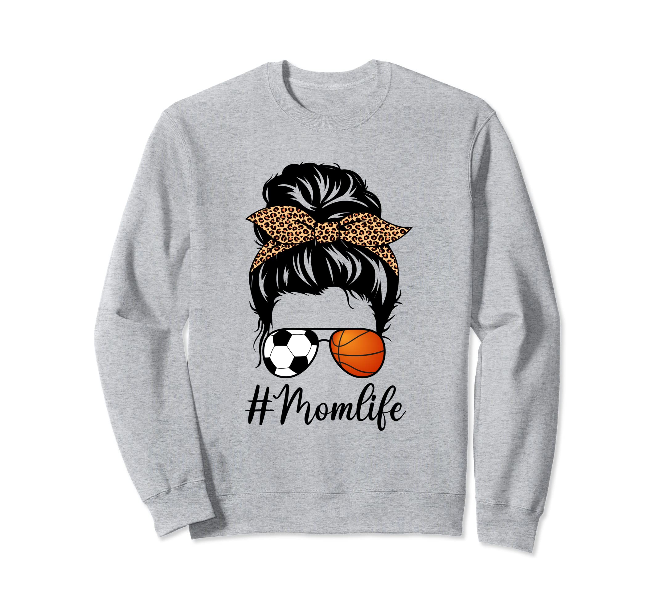 Soccer And Basketball Mom Life Sweatshirt - Fun Novelty Design Men Women - T-Shirt, Sweatshirt, Hoodie