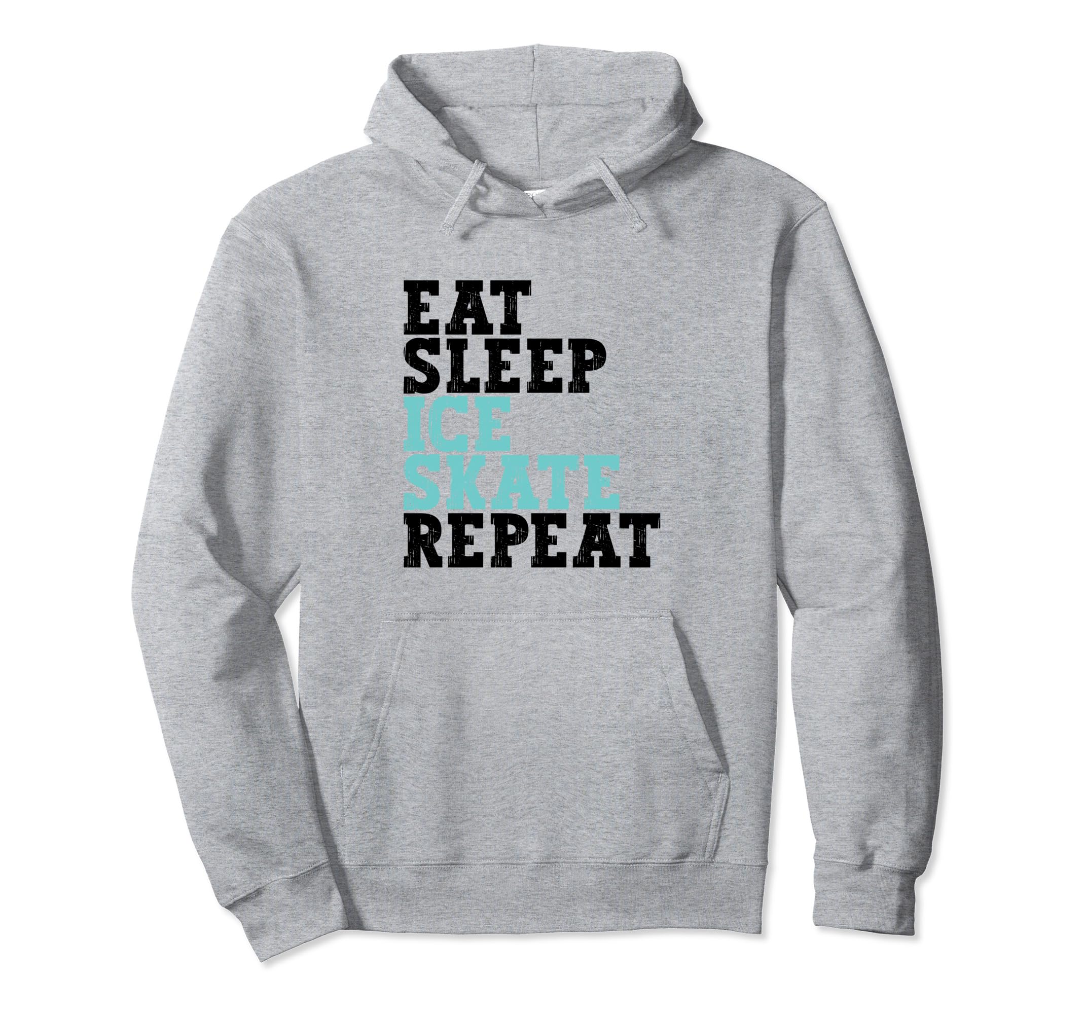 Eat Sleep Skate Repeat Ice Skate Funny Hoodie - Novelty Apparel for Adults - T-Shirt, Sweatshirt, Hoodie
