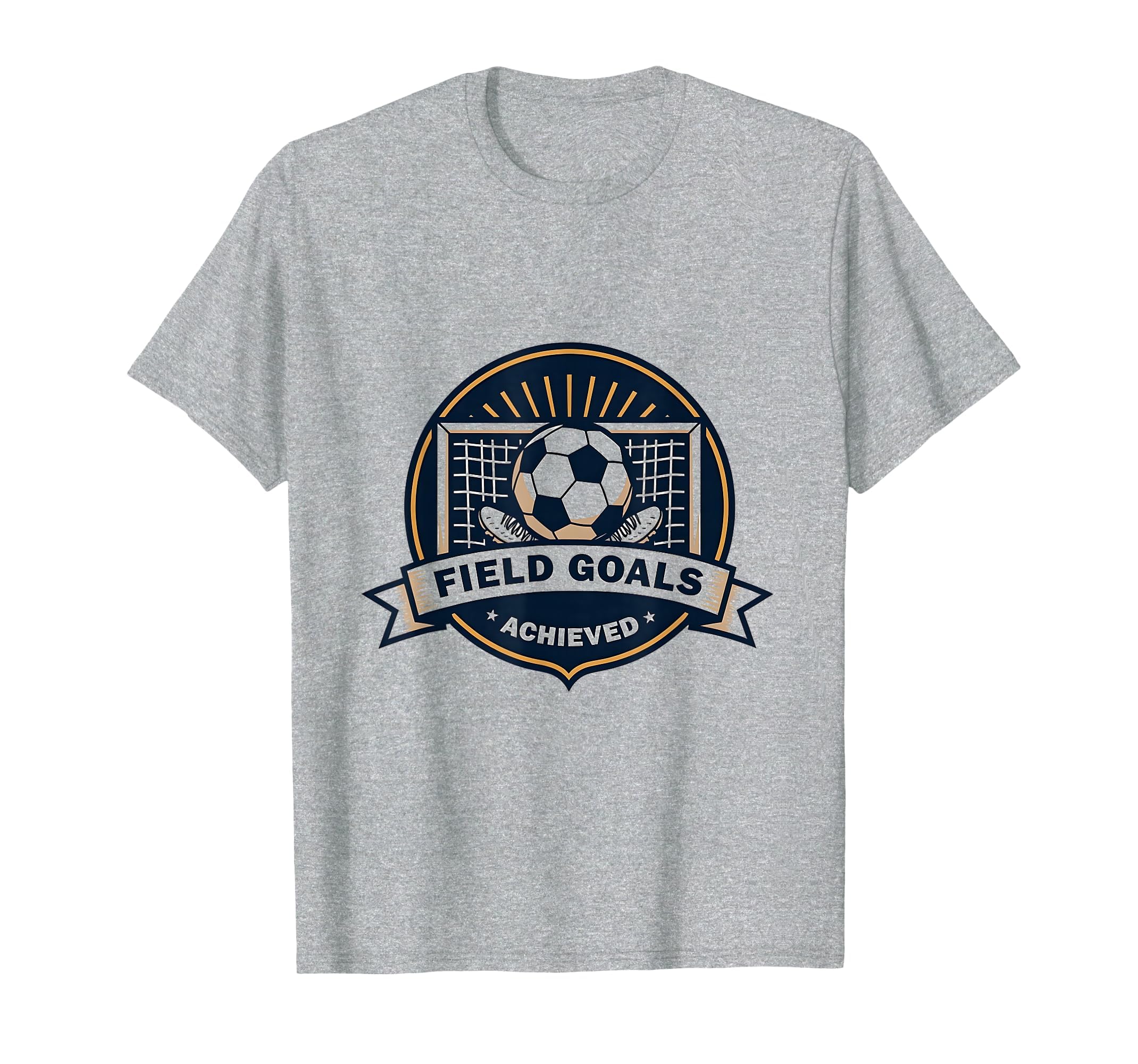 Field Goals Achieved Soccer T-Shirt - Novelty Apparel for Adults - T-Shirt, Sweatshirt, Hoodie