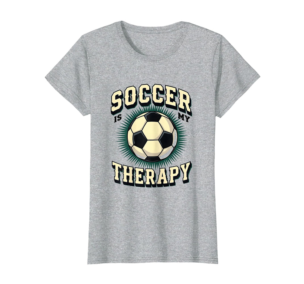 Soccer Is My Therapy Funny Soccer T-Shirt - Trendy Graphic Unisex - T-Shirt, Sweatshirt, Hoodie