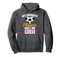 My Favorite Players Call Me Gigi Funny Hoodie - Novelty Apparel Men Women - T-Shirt, Sweatshirt, Hoodie