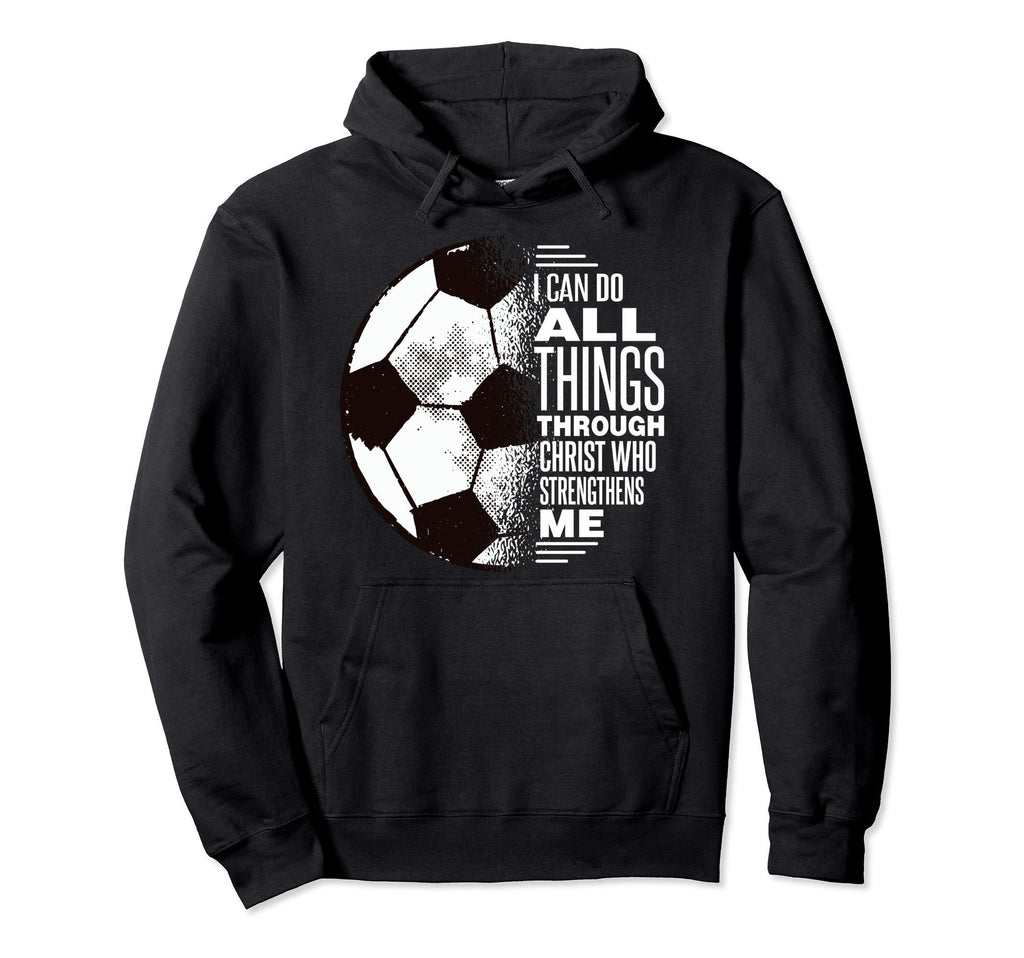 Christian Soccer I Can Do All Things Hoodie - Aesthetic Graphic Unisex - T-Shirt, Sweatshirt, Hoodie