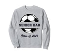 Senior Dad Soccer Class 2025 Sweatshirt - Aesthetic Graphic Unisex - T-Shirt, Sweatshirt, Hoodie