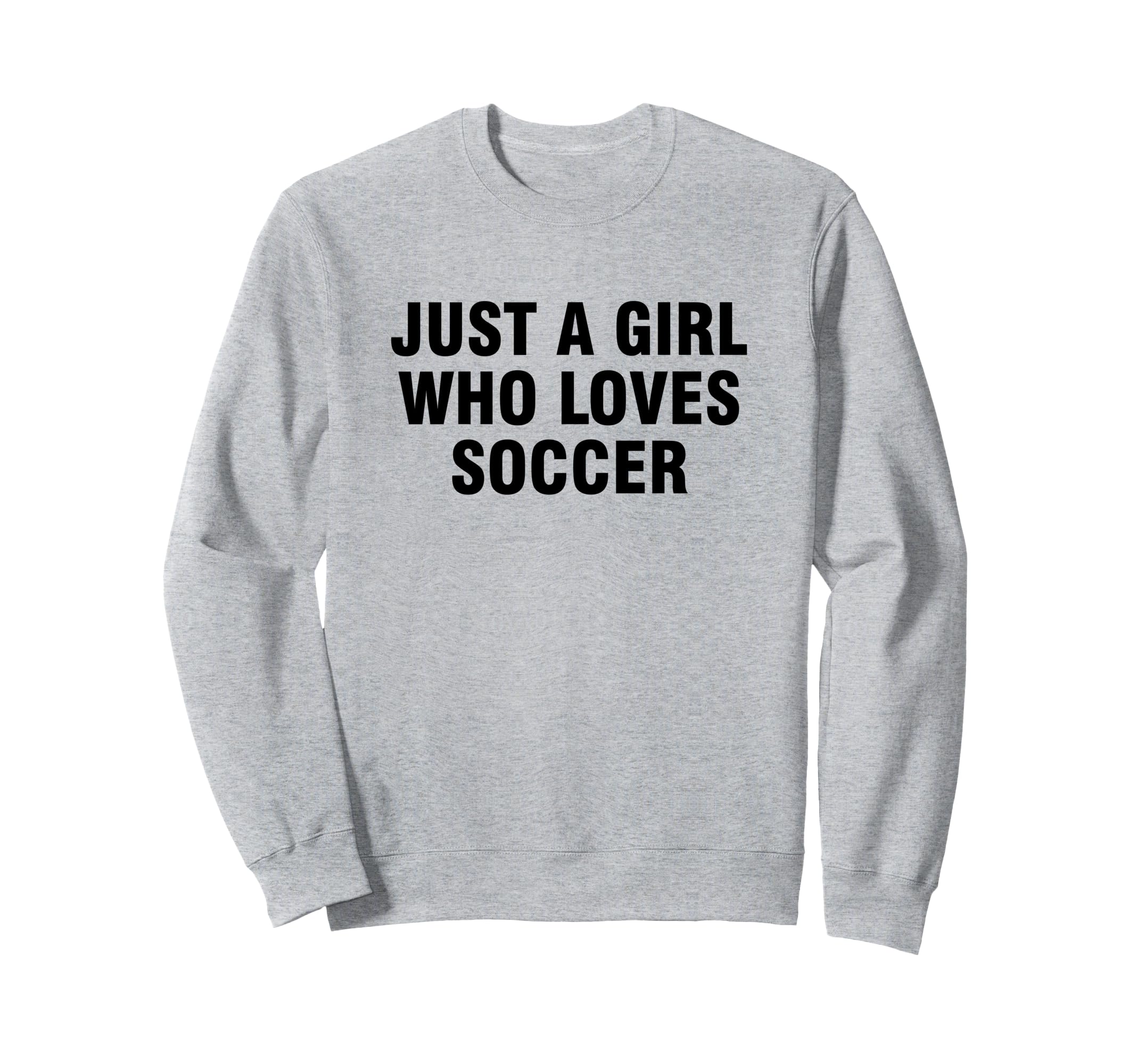 Just Who Loves Soccer Sweatshirt - Graphic Print for Adults - T-Shirt, Sweatshirt, Hoodie