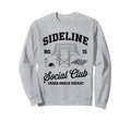 Sideline Social Club Soccer Mom Game Sweatshirt - Trendy Graphic Men Women - T-Shirt, Sweatshirt, Hoodie