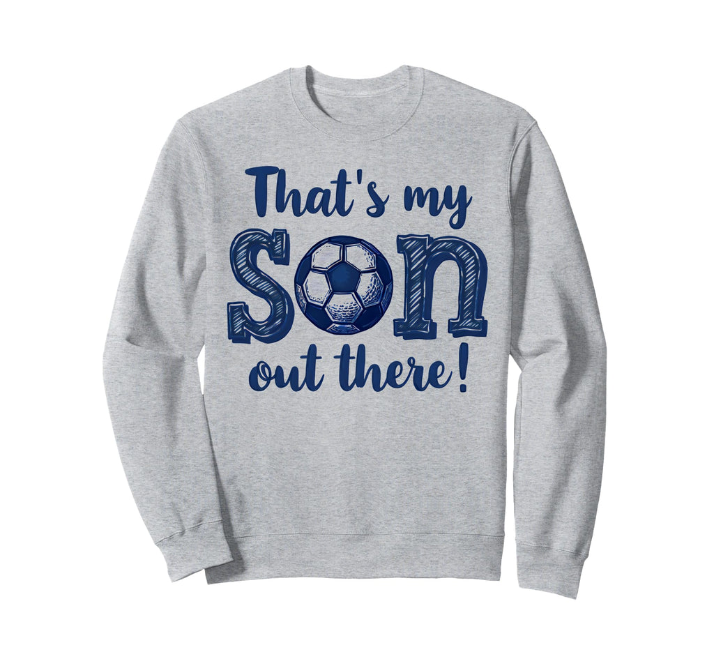 Proud Soccer Dad Parent Soccer Mom Sweatshirt - Streetwear Style Men Women - T-Shirt, Sweatshirt, Hoodie