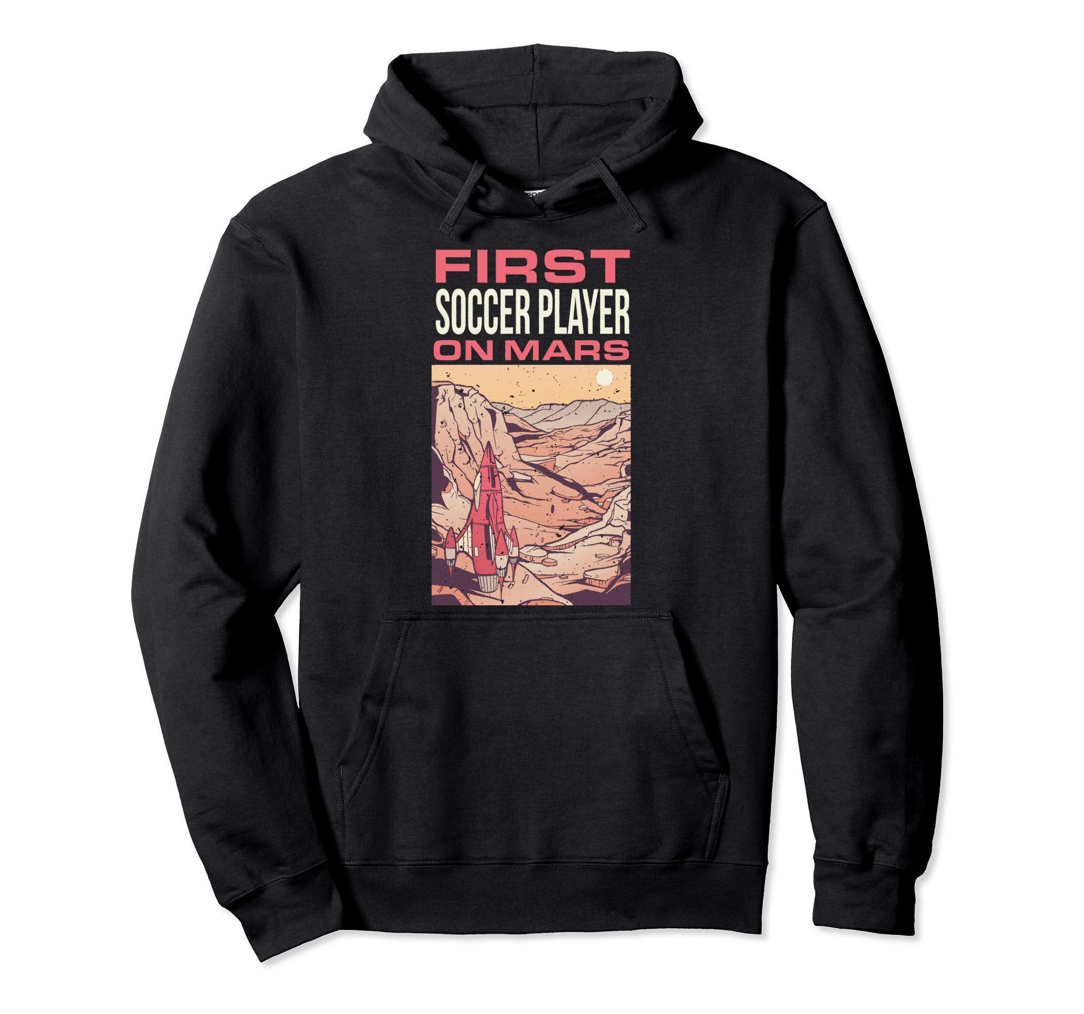 First Soccer Player Mars Profession Sports Hoodie - Graphic Print Unisex - T-Shirt, Sweatshirt, Hoodie