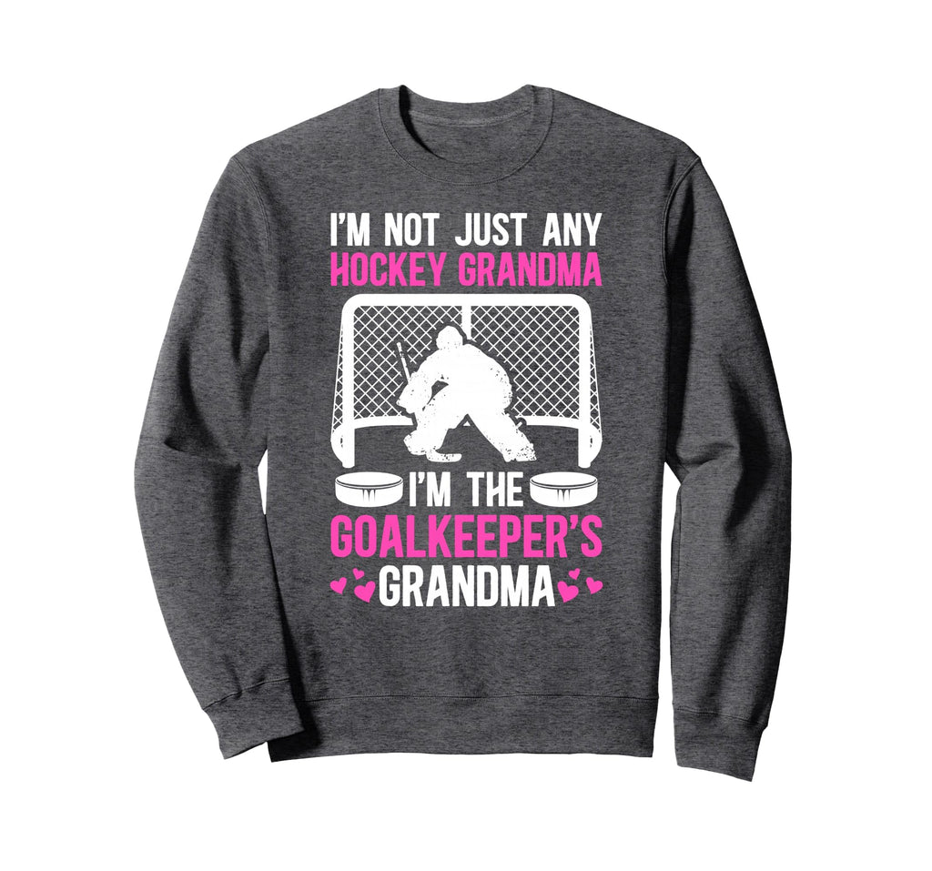 Im Hockey Goalkeeper Grandma Sweatshirt - Streetwear Style Men Women - T-Shirt, Sweatshirt, Hoodie