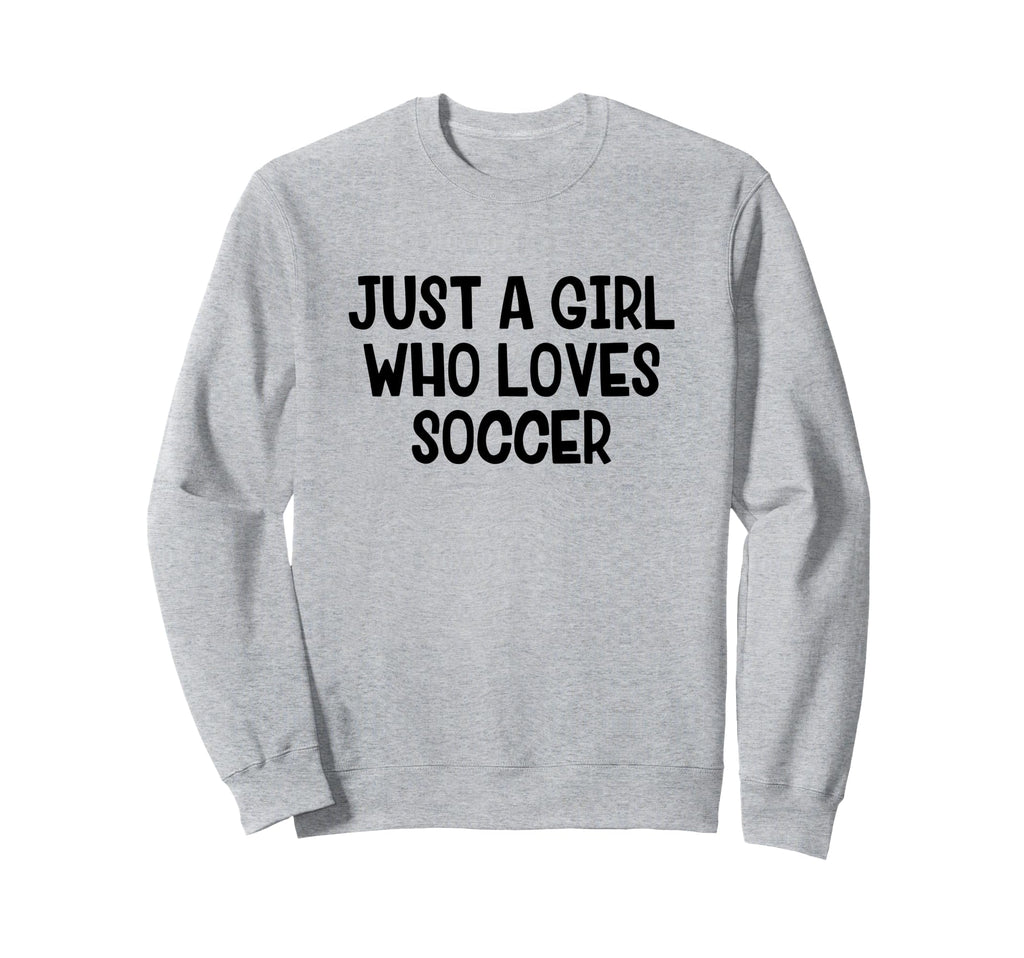 Just Who Loves Soccer Sweatshirt - Custom Art Print Men Women - T-Shirt, Sweatshirt, Hoodie