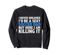 I Never Dreamed Id Be Sexy Soccer Dad Sweatshirt - Novelty Apparel Unisex - T-Shirt, Sweatshirt, Hoodie