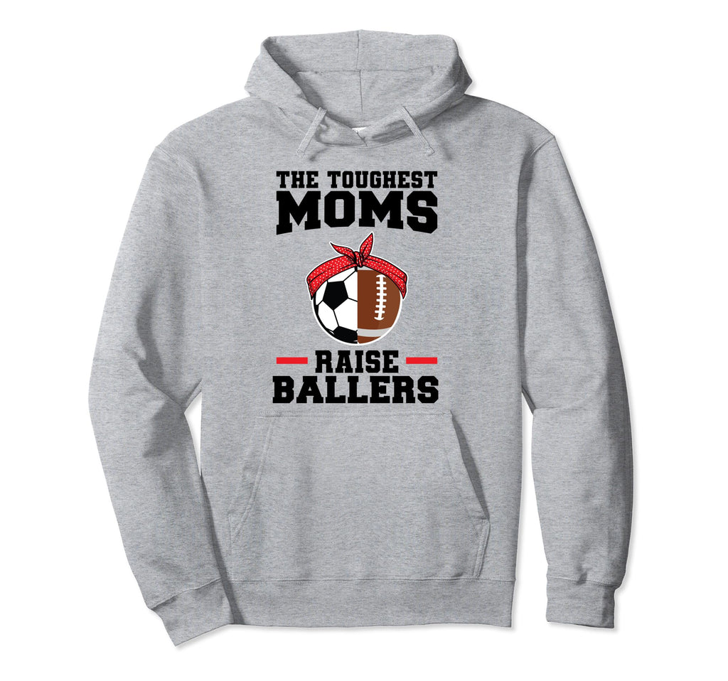 Toughest Moms Raise Ballers Soccer Hoodie - Trendy Graphic for Adults - T-Shirt, Sweatshirt, Hoodie