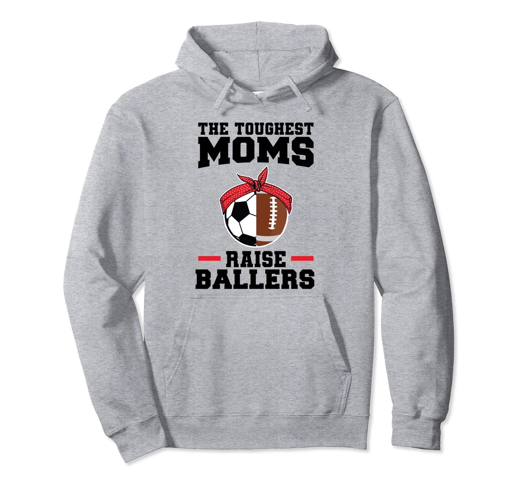 Toughest Moms Raise Ballers Soccer Hoodie - Trendy Graphic for Adults - T-Shirt, Sweatshirt, Hoodie
