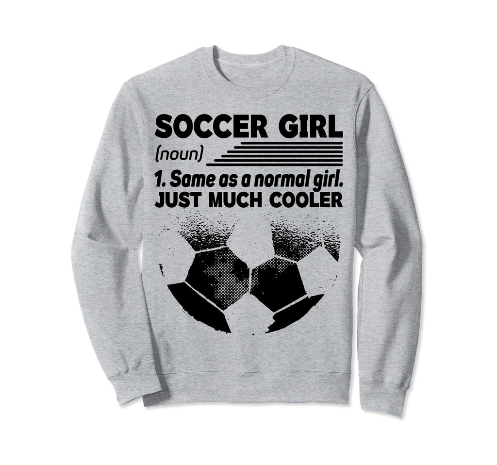Soccer Same As Normal Just Much Sweatshirt - Fun Novelty Design Unisex - T-Shirt, Sweatshirt, Hoodie