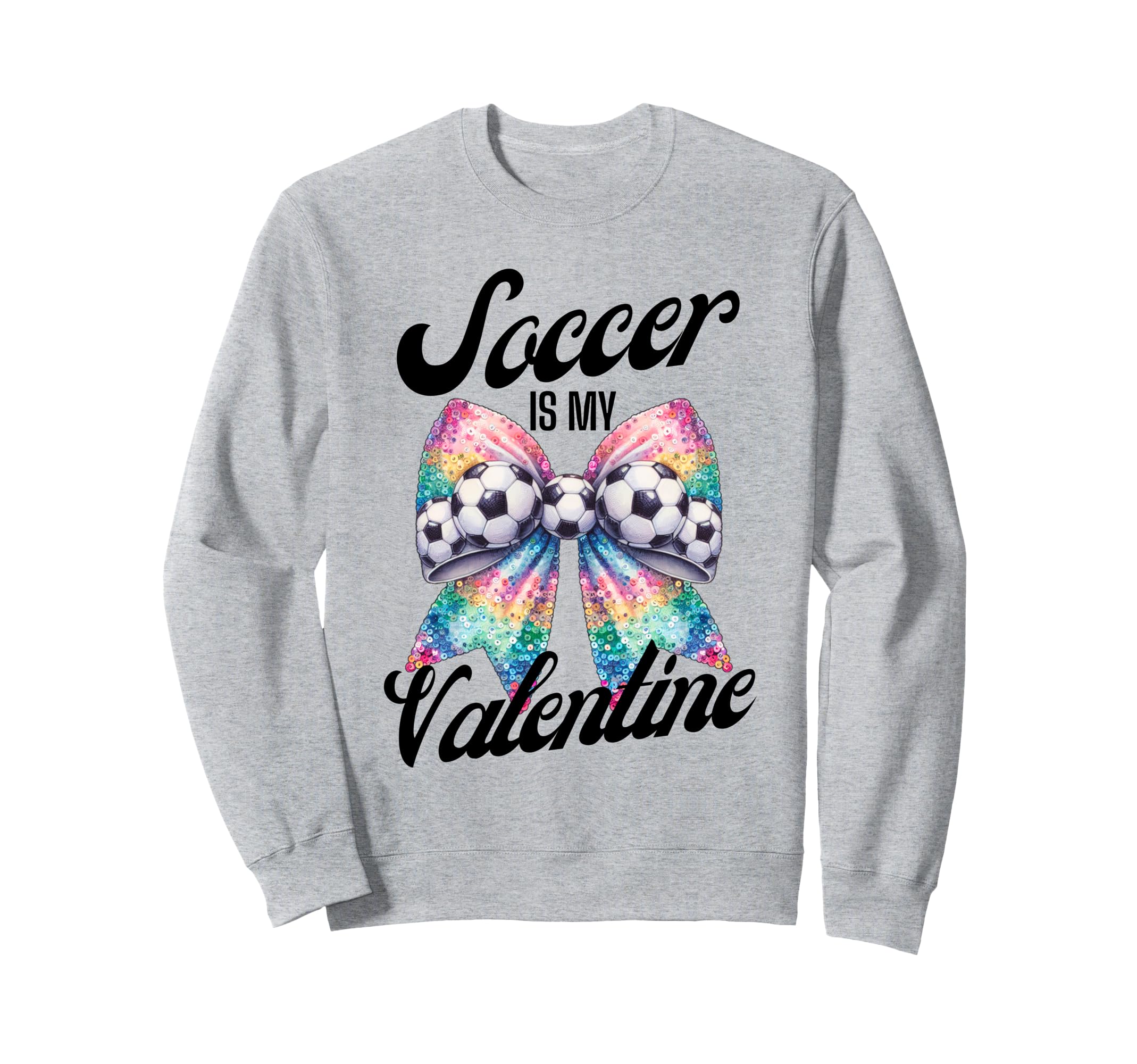 Soccer Is My Valentine Coquette Bow Sweatshirt - Trendy Graphic Unisex - T-Shirt, Sweatshirt, Hoodie