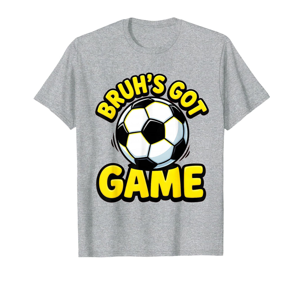 Bruhs Got Game Soccer Ball Funny T-Shirt - Unique Graphic for Adults - T-Shirt, Sweatshirt, Hoodie