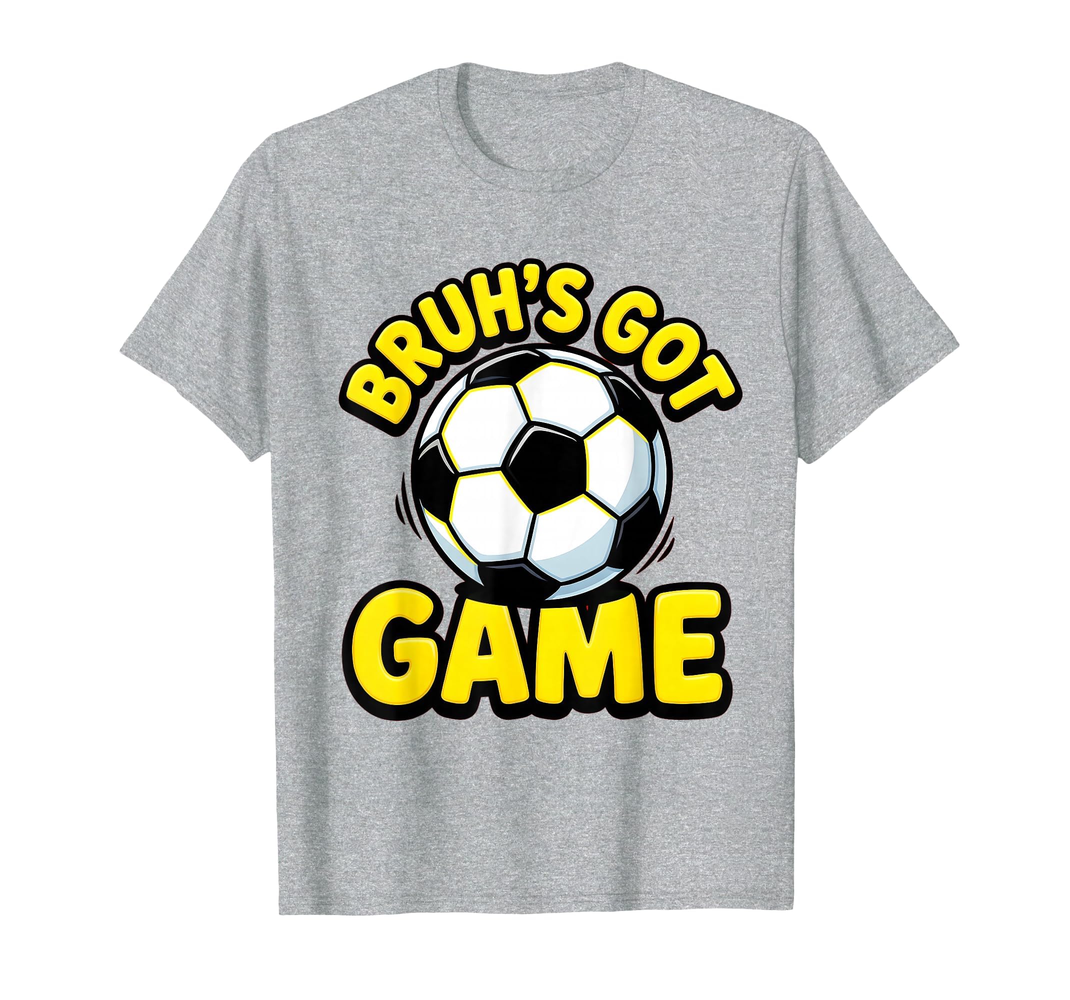Bruhs Got Game Soccer Ball Funny T-Shirt - Unique Graphic for Adults - T-Shirt, Sweatshirt, Hoodie