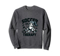 Soccer Therapy I Passionate Soccer Sweatshirt - Custom Art Print Men Women - T-Shirt, Sweatshirt, Hoodie