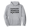 Support Soccer Player Soccer Fan Hoodie - Aesthetic Graphic Unisex - T-Shirt, Sweatshirt, Hoodie