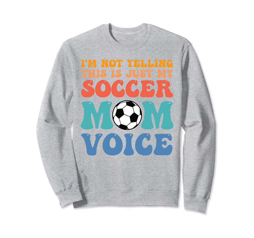 Im Not Yelling This Is Just My Sweatshirt - Unique Graphic for Adults - T-Shirt, Sweatshirt, Hoodie