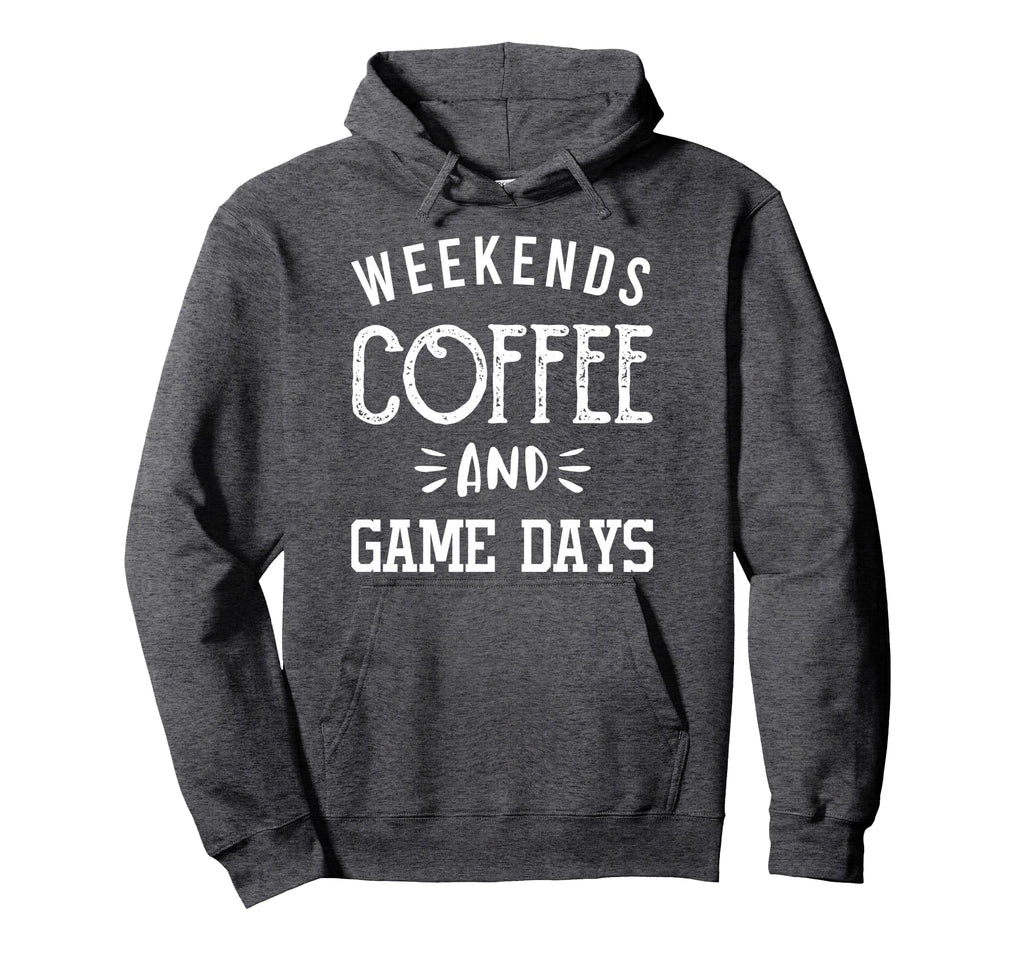 Weekends Coffee And Game Days Hoodie - Casual Everyday Wear Unisex - T-Shirt, Sweatshirt, Hoodie