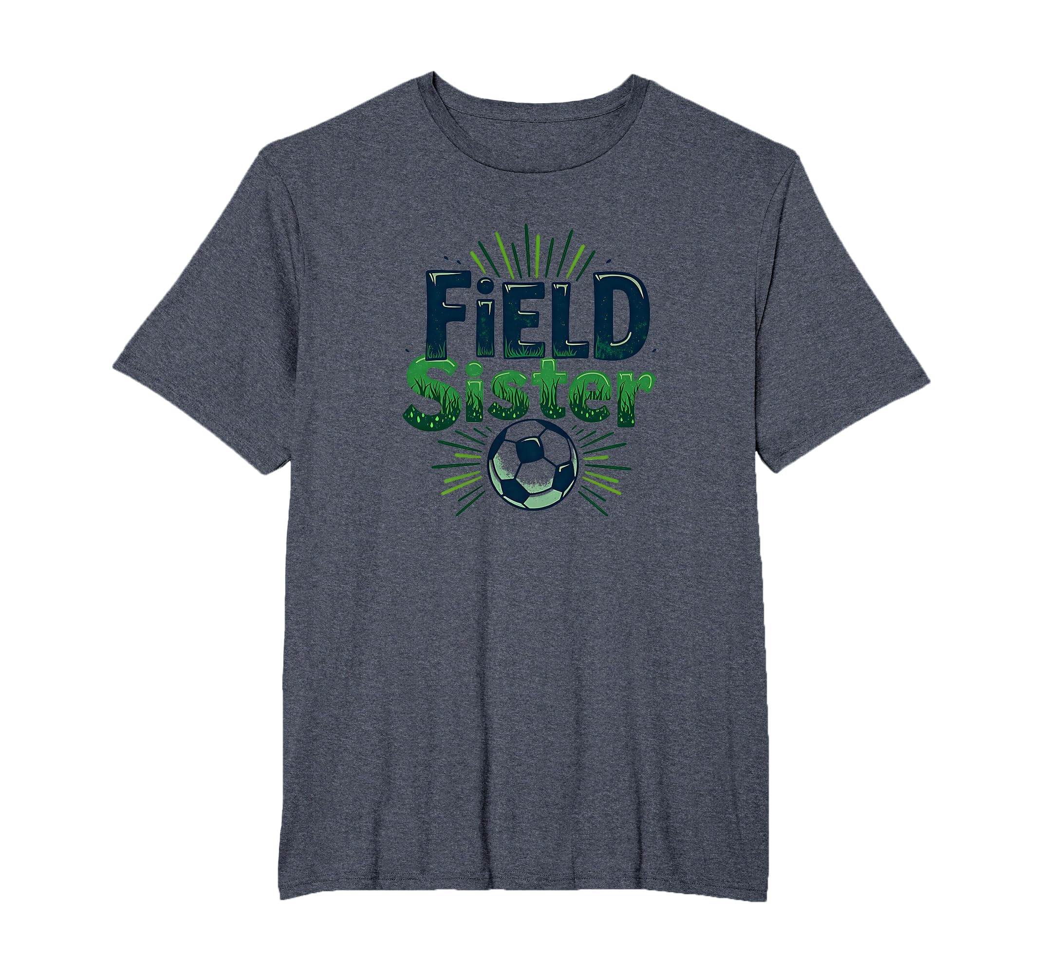 Field Sister Soccer Sibling Pride Sporty T-Shirt - Trendy Graphic Unisex - T-Shirt, Sweatshirt, Hoodie
