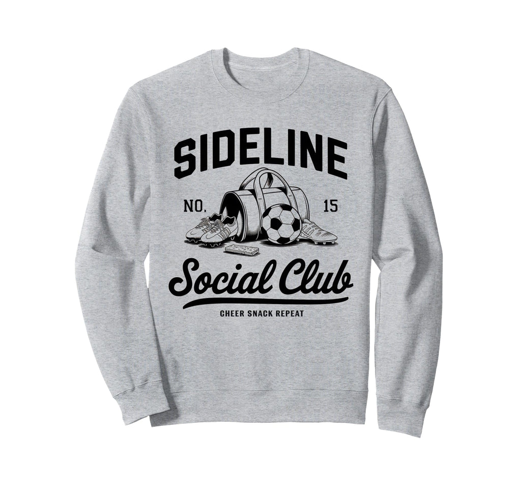 Sideline Social Club Soccer Sweatshirt - Casual Everyday Wear Men Women - T-Shirt, Sweatshirt, Hoodie