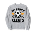 Soccer Mom My Prince Wears Cleats Sweatshirt - Unique Graphic Men Women - T-Shirt, Sweatshirt, Hoodie