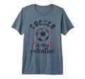 Soccer Is My Valentine Present Sports T-Shirt - Graphic Print for Adults - T-Shirt, Sweatshirt, Hoodie