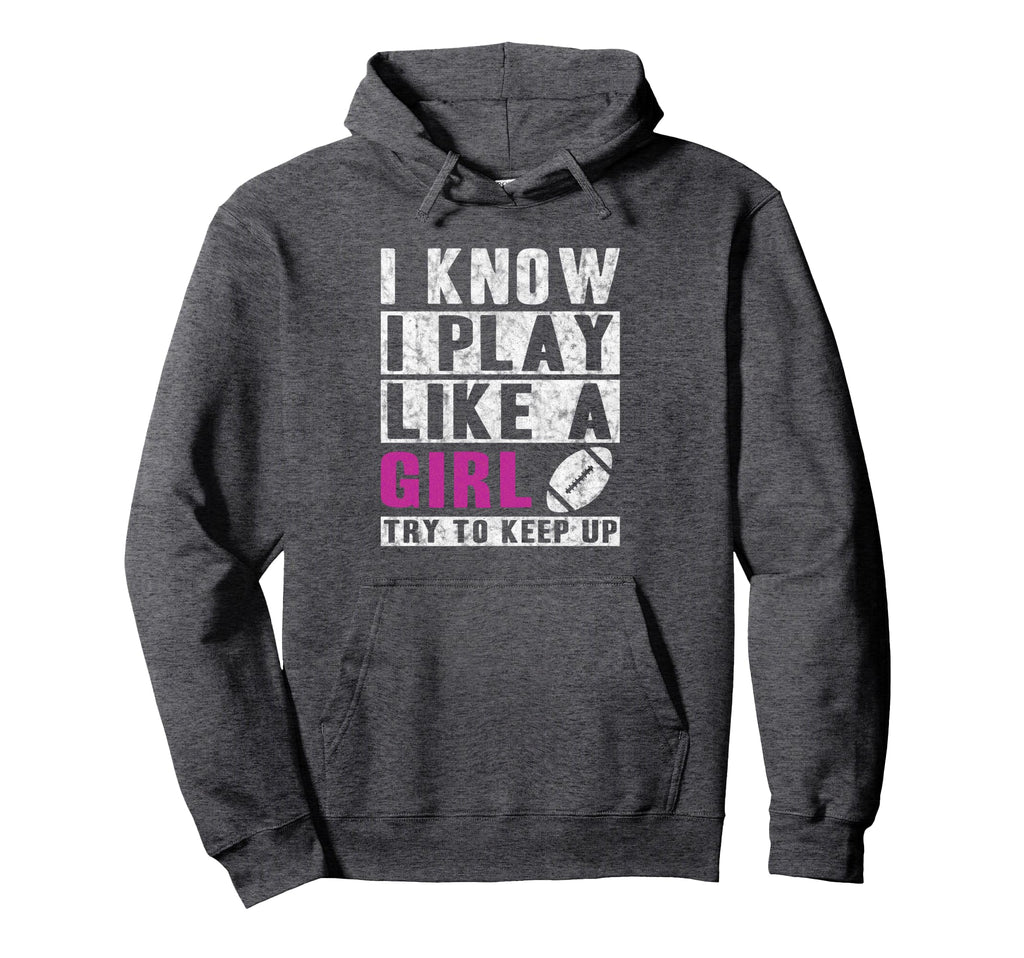 I Know I Play Like Football Try To Hoodie - Minimalist Print for Adults - T-Shirt, Sweatshirt, Hoodie