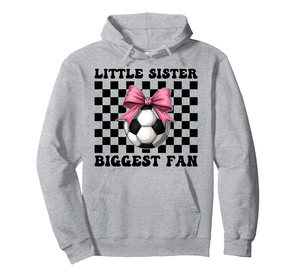 Soccer Sister Soccer Little Sister Hoodie - Trendy Graphic for Adults - T-Shirt, Sweatshirt, Hoodie