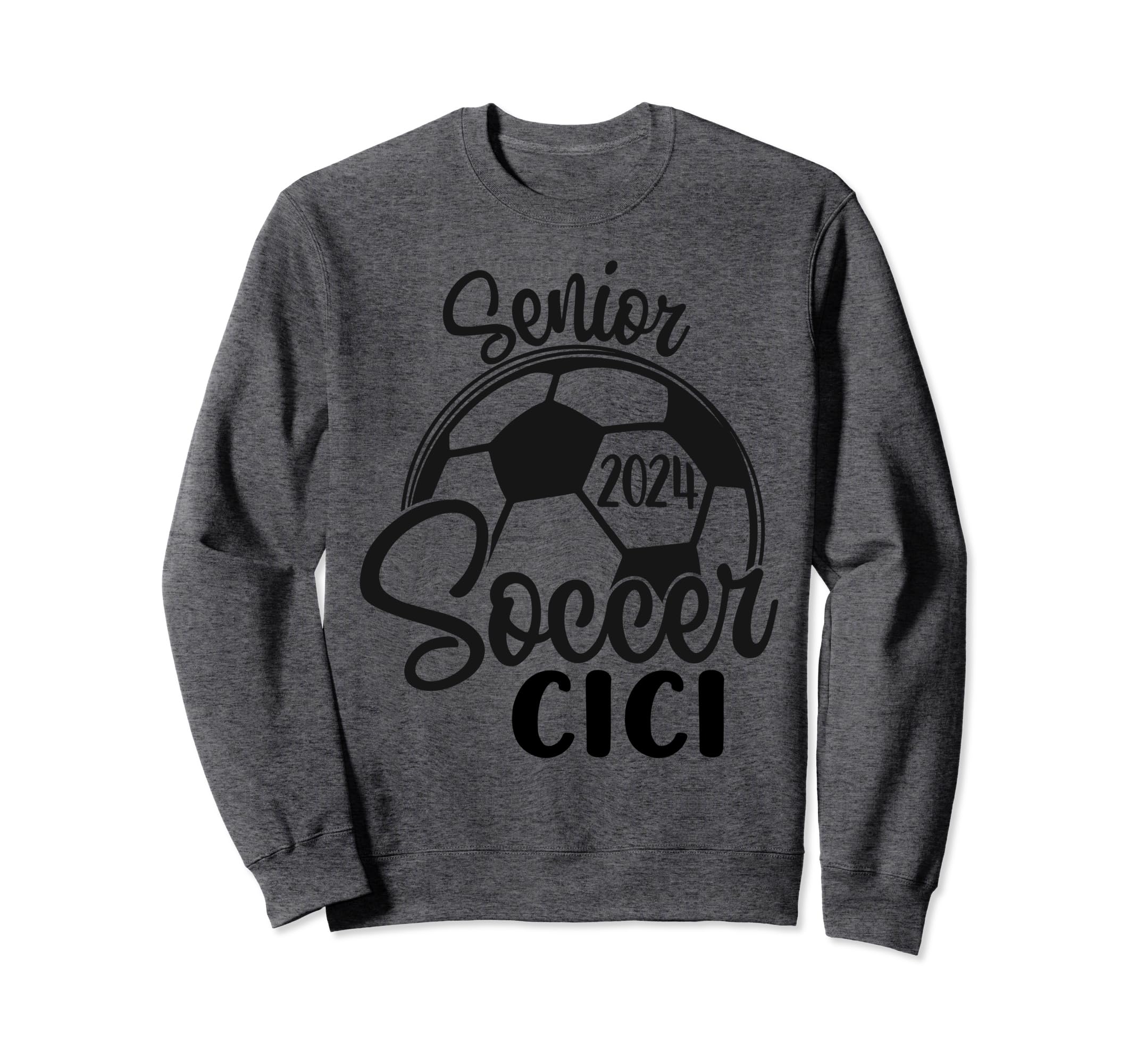 Senior Soccer Cici 2024 Class 2024 Sweatshirt - Novelty Apparel Men Women - T-Shirt, Sweatshirt, Hoodie