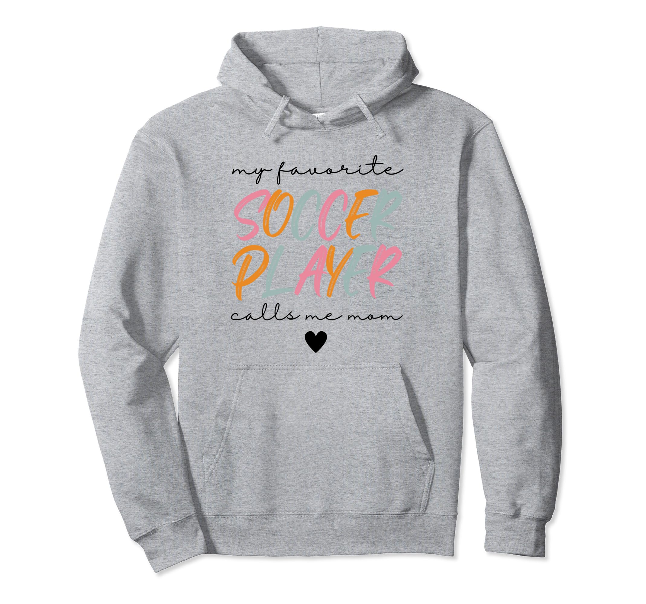 Soccer Mom My Favorite Soccer Player Hoodie - Novelty Apparel Men Women - T-Shirt, Sweatshirt, Hoodie