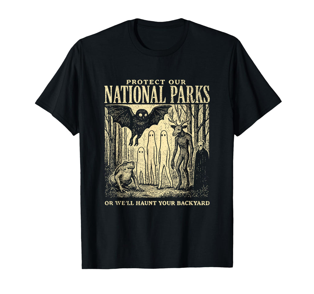 Protect Our National Parks Or Well Haunt T-Shirt - Unique Graphic Unisex - T-Shirt, Sweatshirt, Hoodie