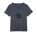Live Love Soccer Womens Sports Passion T-Shirt - Minimalist Print Unisex - T-Shirt, Sweatshirt, Hoodie