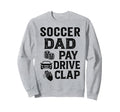 Soccer Dad Pay Drive Clap Funny Sweatshirt - Minimalist Print for Adults - T-Shirt, Sweatshirt, Hoodie