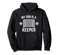 My Son Is Keeper Soccer Goalie Player Hoodie - Streetwear Style Men Women - T-Shirt, Sweatshirt, Hoodie
