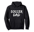 Soccer Dad Gift Sports Fathers Bold Hoodie - Trendy Graphic Men Women - T-Shirt, Sweatshirt, Hoodie