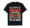 Roller Skating Skate 1970S I Paused T-Shirt - Casual Everyday Wear Unisex - T-Shirt, Sweatshirt, Hoodie