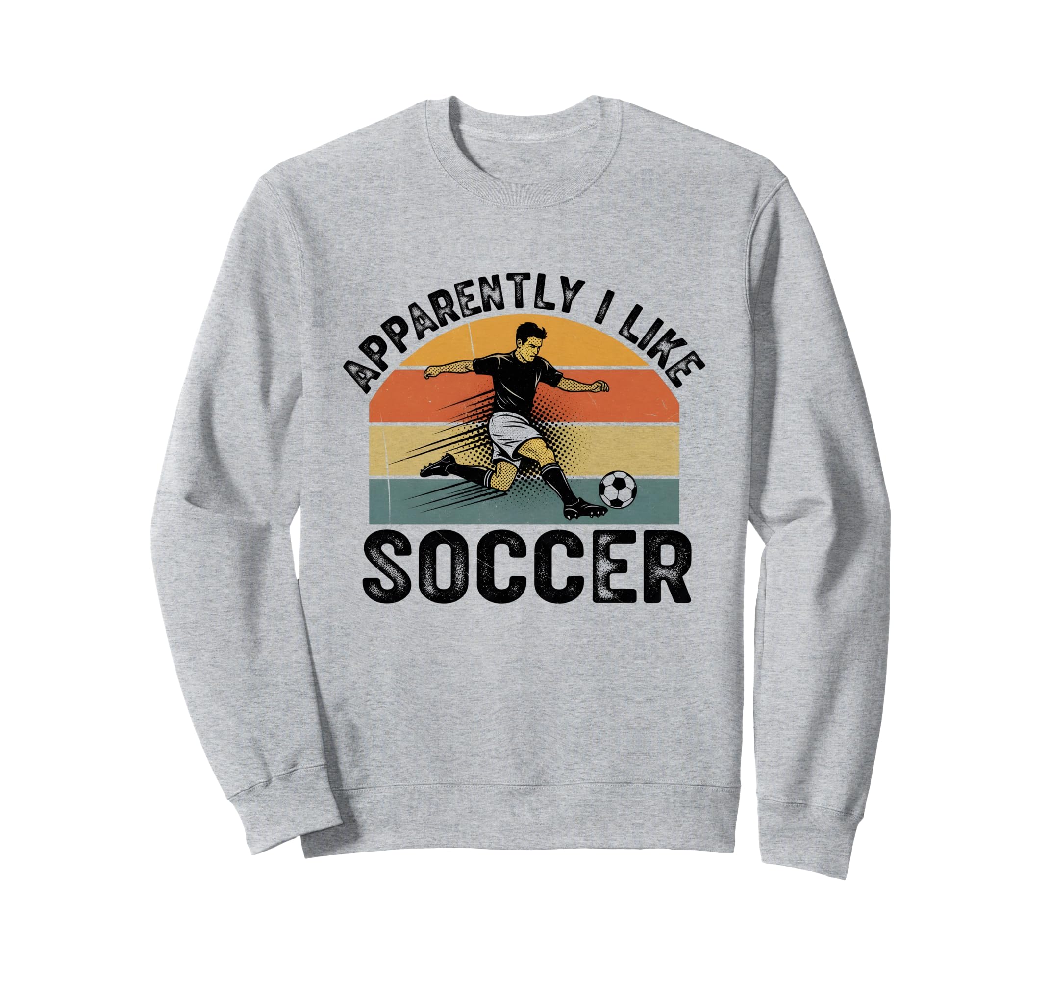 Apparently I Like Soccer Season Sweatshirt - Unique Graphic Men Women - T-Shirt, Sweatshirt, Hoodie