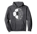 Soccer Footbal I Can Do Things Bible Hoodie - Fun Novelty Design Unisex - T-Shirt, Sweatshirt, Hoodie
