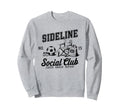 Sideline Social Club Soccer Mom Sweatshirt - Novelty Apparel Men Women - T-Shirt, Sweatshirt, Hoodie