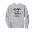 Senior Soccer Gifts Sweatshirt - Unique Graphic Unisex - T-Shirt, Sweatshirt, Hoodie