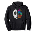My Goal Is To Deny Yours Soccer Hoodie - Custom Art Print for Adults - T-Shirt, Sweatshirt, Hoodie
