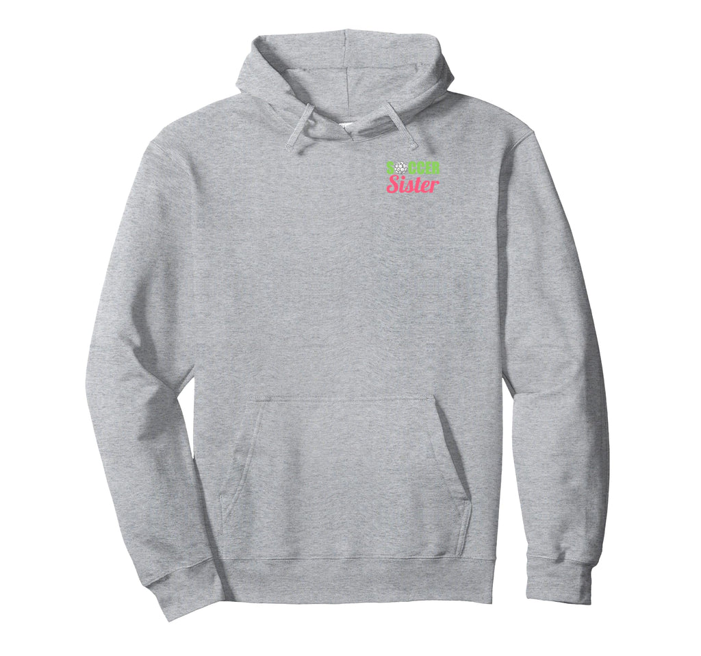 Soccer Sister Soccer Family Sports Hoodie - Trendy Graphic Unisex - T-Shirt, Sweatshirt, Hoodie