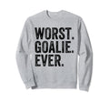 Worst Goalie Funny Goalkeeper Sweatshirt - Graphic Print for Adults - T-Shirt, Sweatshirt, Hoodie