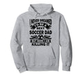 I Never Dreamed Id Be Sexy Soccer Dad But Hoodie - Trendy Graphic Unisex - T-Shirt, Sweatshirt, Hoodie