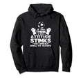 If You Think My Attitude Stinks Smell My Hoodie - Custom Art Print Unisex - T-Shirt, Sweatshirt, Hoodie
