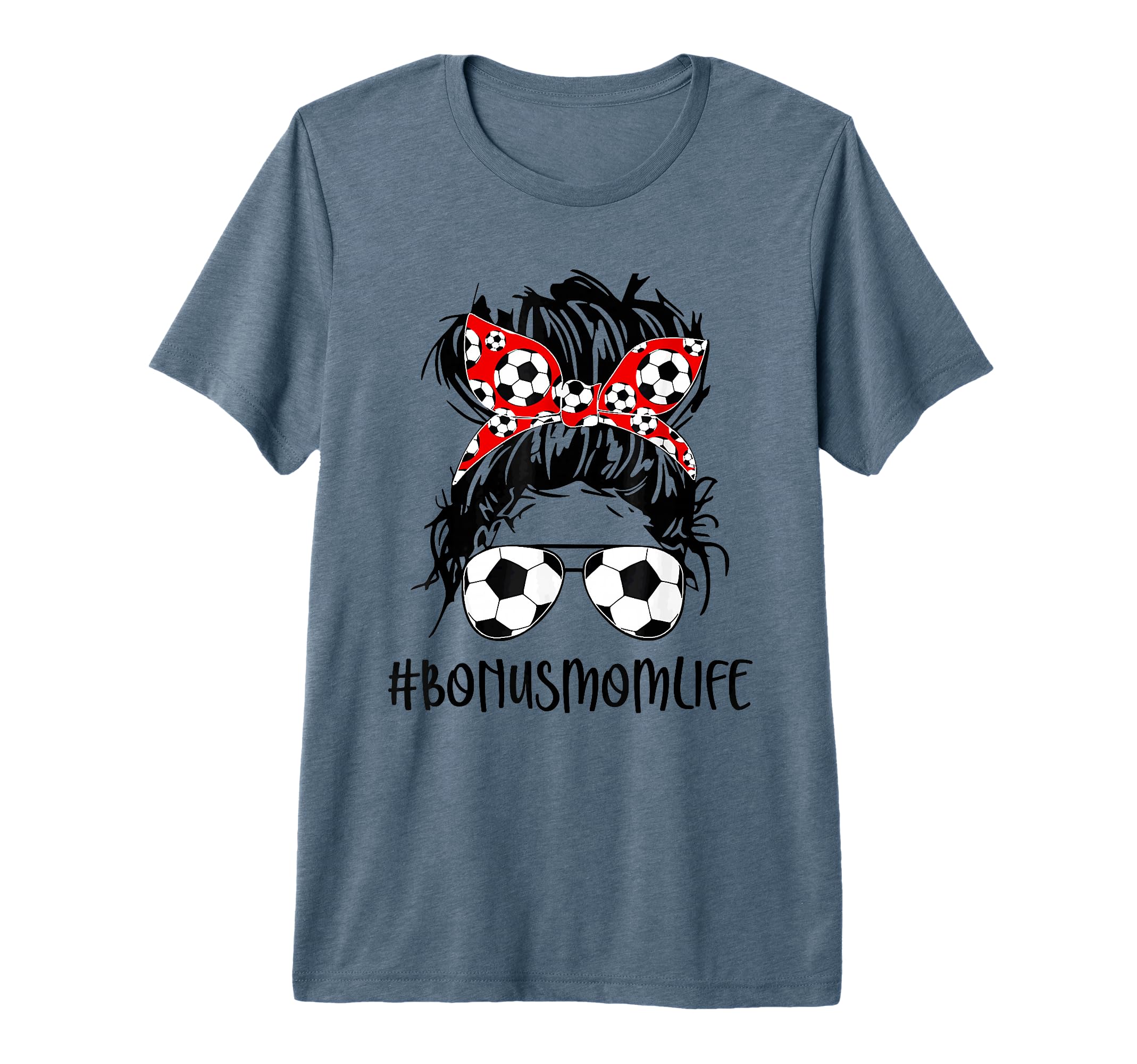 Bonus Mom Life Soccer Bonus Mom Mothers T-Shirt - Novelty Apparel Unisex - T-Shirt, Sweatshirt, Hoodie