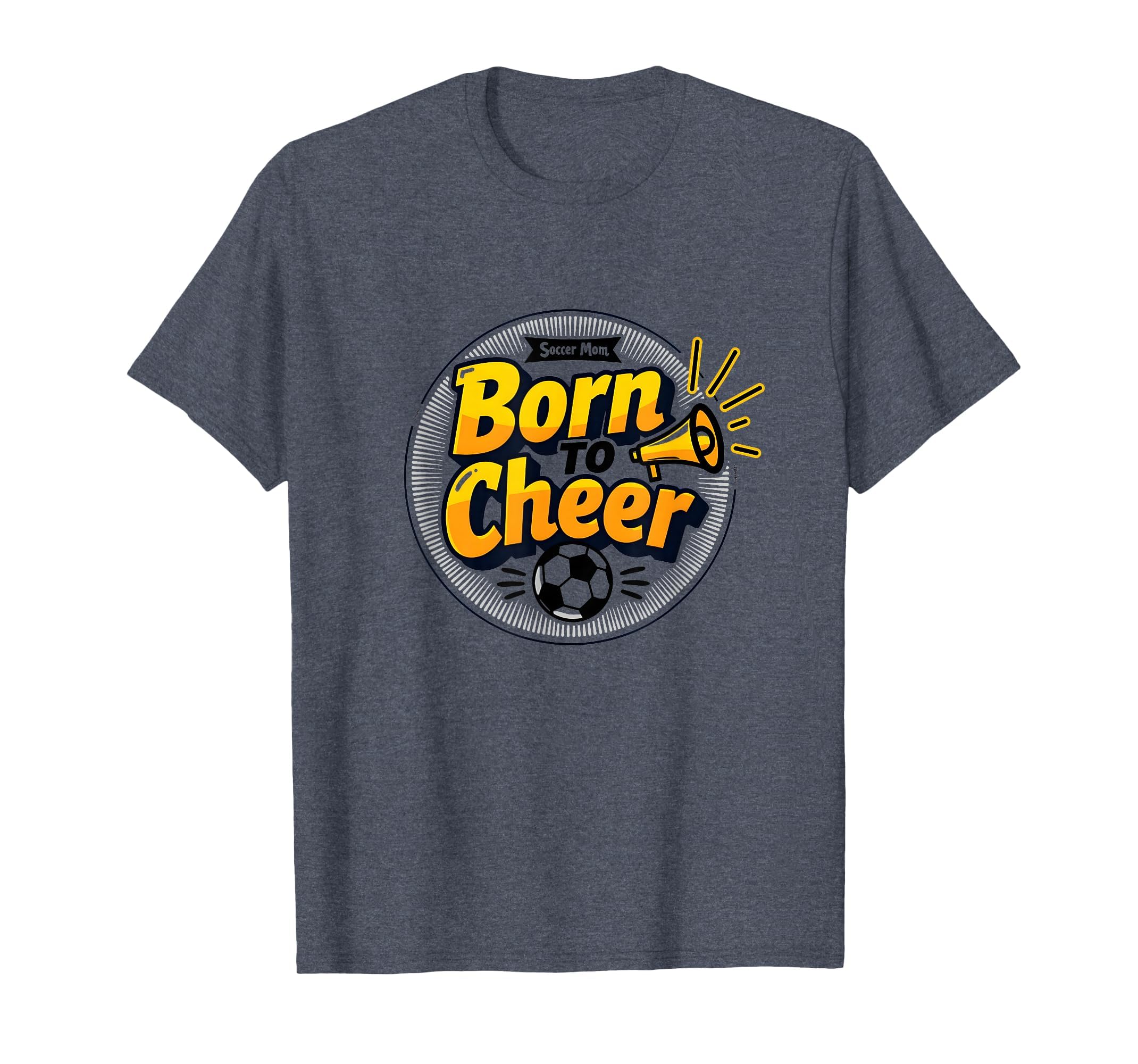 Soccer Moms Born To Cheer Proud Sideline T-Shirt - Unique Graphic Unisex - T-Shirt, Sweatshirt, Hoodie